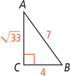 Right triangle ABC has hypotenuse AB measuring 7, leg AC measuring  radical 33, and leg BC measuring 4.