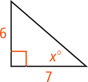 A right triangle has a leg measuring 7 and a leg measuring 6 opposite an angle measuring x degrees.