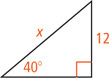 A right triangle has hypotenuse measuring x and a leg measuring 12 opposite a 40 degree angle.
