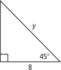 A right triangle has hypotenuse measuring y and a leg measuring 8 adjacent to a 45 degree angle.