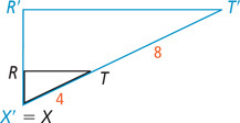 Triangle XRT, with side XT measuring 4, is dilated with center X = X’ to get triangle X’R’T’ with segment TT’ measuring 8.