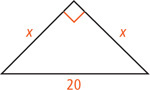 A right triangle has hypotenuse measuring 20 and legs each measuring x.
