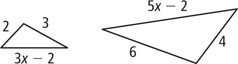A triangle has sides measuring 2, 3, and 3x minus 2. A larger triangle has corresponding sides measuring 4, 6, and 5x minus 2.