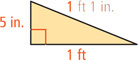 A right triangle has bottom leg 1 feet, left leg 5 inches, and hypotenuse 1 foot 1 inch.
