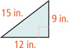 A right triangle has bottom leg 12 inches, right leg 9 inches, and hypotenuse 15 inches.