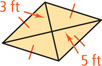 A rhombus has diagonals measuring 3 feet and 5 feet, respectively.