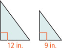 Two right triangles have bases 12 inches and 9 inches, respectively.