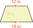 A trapezoid has top base 12 inches, bottom base 18 inches, and height 9 inches between them.
