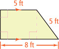 A trapezoid has top base 5 feet, bottom base 8 feet, left side perpendicular to the bases, and right side 5 feet diagonally.