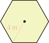 A hexagon has radius 4 meters.