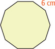 A decagon has sides 6 centimeters.