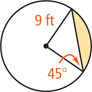 A circle has two radius lines of 9 feet. A line connecting the ends of the radii forms a 45 degree with them. The segment between the line and the arc is shaded.