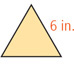 A triangle has sides of 6 inches.