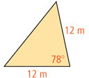 A triangle has an angle of 78 degrees with adjacent sides each 12 meters.
