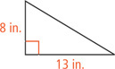 A right triangle has legs measuring 8 inches and 13 inches.