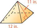 A pyramid has slant height 11 inches and square base with sides of 12 inches.