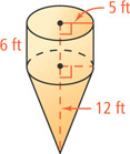 A figure has a cylinder with height 6 feet and base radius 5 feet on top of a cone with height 12 feet and base radius 5 feet.
