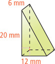 A triangular prism has height 6 millimeters and legs of the bases 12 millimeters and 20 millimeters.