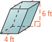 An oblique prism has height 6 feet and square bases with sides 4 feet.