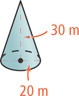 A cone has height 30 meters and radius 20 meters.