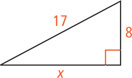 A right triangle has legs measuring x and 8 and hypotenuse measuring 17.