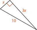 A right triangle has legs measuring x and 3x and hypotenuse measuring 10.