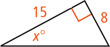 A right triangle has a leg measuring 8 opposite angle measuring x degrees, and other leg measuring 15.
