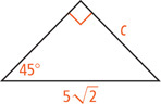 A right triangle has a leg measuring c opposite a 45 degree angle and hypotenuse measuring 5 radical 2.