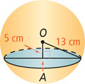 A sphere has radius line measuring 13 centimeters extending to the diameter line of a circular plane. A segment measuring 5 centimeters extends from O perpendicular to the diameter of the plane at A.