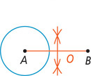 A circle has center A connected by a segment to point B outside. Arcs from A and B intersect above and below AB. A line through the intersections of the arcs intersects AB at O.