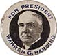 A Warren G. Harding for President campaign button.